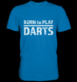 Darts T-Shirt Born to Play Darts Premium Shirt Blau M (Medium)