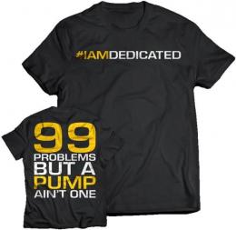 Dedicated Nutrition T-Shirt 99 Problems