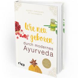 Wie neugeboren durch modernes Ayurveda (Buch)